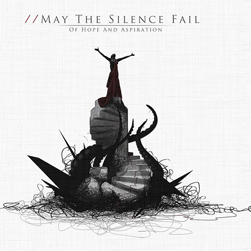 May The Silence Fail - Of Hope And Aspiration